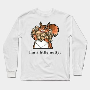 Happy Squirrel - "I'm a Little Nutty" - Black Outlined Version Long Sleeve T-Shirt